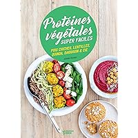 Protéines végétales super faciles (Cuisine green) (French Edition) Protéines végétales super faciles (Cuisine green) (French Edition) Kindle Paperback