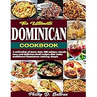 The Ultimate Dominican Cookbook: A collection of more than 100 unique, classic, easy, and delicious food recipes that make traditional Dominican cooking simple The Ultimate Dominican Cookbook: A collection of more than 100 unique, classic, easy, and delicious food recipes that make traditional Dominican cooking simple Kindle Paperback