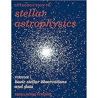 Introduction to Stellar Astrophysics: Volume 1, Basic Stellar Observations and Data Introduction to Stellar Astrophysics: Volume 1, Basic Stellar Observations and Data eTextbook Paperback Printed Access Code