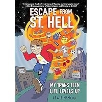 Escape From St. Hell: My Trans Teen Life Levels Up: A Graphic Novel Escape From St. Hell: My Trans Teen Life Levels Up: A Graphic Novel Paperback Kindle Hardcover