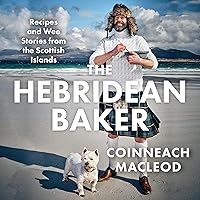 The Hebridean Baker: Recipes and Wee Stories from the Scottish Islands The Hebridean Baker: Recipes and Wee Stories from the Scottish Islands Hardcover Kindle Audible Audiobook