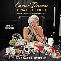 Caviar Dreams, Tuna Fish Budget: How to Survive in Business and Life Caviar Dreams, Tuna Fish Budget: How to Survive in Business and Life Audible Audiobook Hardcover Kindle Paperback Audio CD