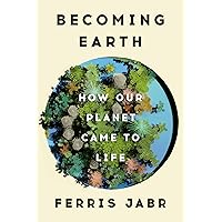 Becoming Earth: How Our Planet Came to Life Becoming Earth: How Our Planet Came to Life Hardcover Audible Audiobook Kindle