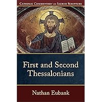 First and Second Thessalonians: (A Catholic Bible Commentary on the New Testament by Trusted Catholic Biblical Scholars - CCSS) (Catholic Commentary on Sacred Scripture) First and Second Thessalonians: (A Catholic Bible Commentary on the New Testament by Trusted Catholic Biblical Scholars - CCSS) (Catholic Commentary on Sacred Scripture) Paperback Kindle
