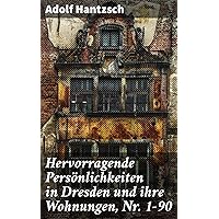 Hervorragende Persönlichkeiten in Dresden und ihre Wohnungen, Nr. 1-90 (German Edition)