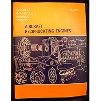 Aircraft Reciprocating Engines: An Aviation Maintenance Publishers, Inc. Training Manual Aircraft Reciprocating Engines: An Aviation Maintenance Publishers, Inc. Training Manual Paperback