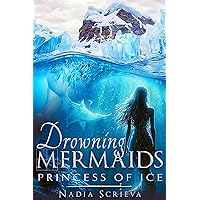 Drowning Mermaids: Princess of Ice (Sacred Breath Book 1) Drowning Mermaids: Princess of Ice (Sacred Breath Book 1) Kindle Audible Audiobook Paperback