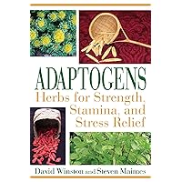 Adaptogens: Herbs for Strength, Stamina, and Stress Relief Adaptogens: Herbs for Strength, Stamina, and Stress Relief Paperback