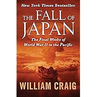 The Fall of Japan: The Final Weeks of World War II in the Pacific The Fall of Japan: The Final Weeks of World War II in the Pacific Kindle Audible Audiobook Hardcover Paperback Mass Market Paperback