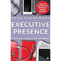 Executive Presence: The P.O.I.S.E Formula for Leadership Executive Presence: The P.O.I.S.E Formula for Leadership Kindle Audible Audiobook Paperback