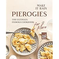Make It Rain Pierogies: The Ultimate Pierogi Cookbook for 2 or More Make It Rain Pierogies: The Ultimate Pierogi Cookbook for 2 or More Kindle Hardcover Paperback
