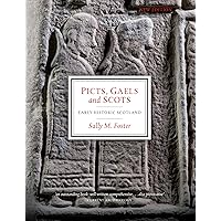 Picts, Gaels and Scots: Early Historic Scotland Picts, Gaels and Scots: Early Historic Scotland Kindle Paperback Hardcover