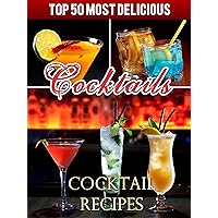 Top 50 Most Delicious Cocktails - Cocktail Recipes (Recipe Top 50's Book 13) Top 50 Most Delicious Cocktails - Cocktail Recipes (Recipe Top 50's Book 13) Kindle