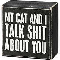 Primitives by Kathy My Cat And I Talk Shit About You Home Décor Sign