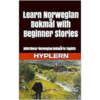 Learn Norwegian Bokmål with Beginner Stories: Interlinear Norwegian Bokmål to English (Learn Norwegian Bokmål with Interlinear Stories for Beginners and Advanced Readers Book 1) Learn Norwegian Bokmål with Beginner Stories: Interlinear Norwegian Bokmål to English (Learn Norwegian Bokmål with Interlinear Stories for Beginners and Advanced Readers Book 1) Kindle Paperback