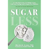 Sugarless: A 7-Step Plan to Uncover Hidden Sugars, Curb Your Cravings, and Conquer Your Addiction Sugarless: A 7-Step Plan to Uncover Hidden Sugars, Curb Your Cravings, and Conquer Your Addiction Hardcover Audible Audiobook Kindle Audio CD