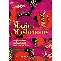 The Magic of Mushrooms: Fungi in folklore, superstition and traditional medicine The Magic of Mushrooms: Fungi in folklore, superstition and traditional medicine Hardcover Audible Audiobook Audio CD
