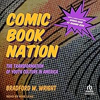 Comic Book Nation: The Transformation of Youth Culture in America Comic Book Nation: The Transformation of Youth Culture in America Audible Audiobook Paperback Hardcover Audio CD