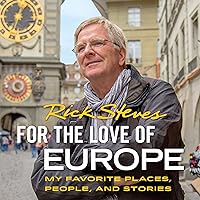 For the Love of Europe: My Favorite Places, People, and Stories For the Love of Europe: My Favorite Places, People, and Stories Audible Audiobook Paperback Kindle Audio CD