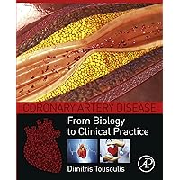Coronary Artery Disease: From Biology to Clinical Practice Coronary Artery Disease: From Biology to Clinical Practice Kindle Paperback