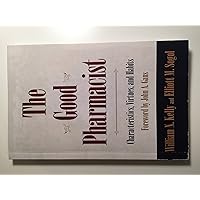 The Good Pharmacist - Characteristics, Virtues, and Habits. The Good Pharmacist - Characteristics, Virtues, and Habits. Paperback Kindle