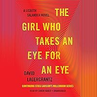 The Girl Who Takes an Eye for an Eye: A Lisbeth Salander Novel The Girl Who Takes an Eye for an Eye: A Lisbeth Salander Novel Audible Audiobook Kindle Paperback Hardcover Audio CD
