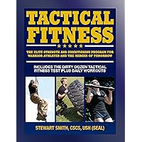 Tactical Fitness: The Elite Strength and Conditioning Program for Warrior Athletes and the Heroes of Tomorrow including Firefighters, Police, Military and Special Forces Tactical Fitness: The Elite Strength and Conditioning Program for Warrior Athletes and the Heroes of Tomorrow including Firefighters, Police, Military and Special Forces Paperback Kindle