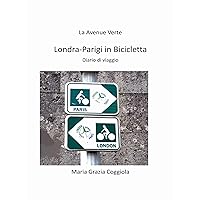 Da Londra a Parigi in bicicletta - La Avenue Verte (Italian Edition)