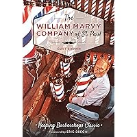 The William Marvy Company of St. Paul: Keeping Barbershops Classic (Landmarks) The William Marvy Company of St. Paul: Keeping Barbershops Classic (Landmarks) Kindle Hardcover Paperback