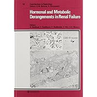 Hormonal and Metabolic Derangements in Renal Failure (Contributions to Nephrology) Hormonal and Metabolic Derangements in Renal Failure (Contributions to Nephrology) Hardcover