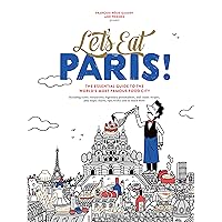 Let's Eat Paris!: The Essential Guide to the World's Most Famous Food City (Let's Eat Series) Let's Eat Paris!: The Essential Guide to the World's Most Famous Food City (Let's Eat Series) Hardcover Spiral-bound