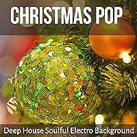 Christmas Pop - Deep House Soulful Electro Background for Funny Christmas Fitness Exercises and Dance Party Christmas Pop - Deep House Soulful Electro Background for Funny Christmas Fitness Exercises and Dance Party MP3 Music
