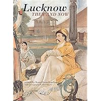 Lucknow: Then and Now Lucknow: Then and Now Hardcover
