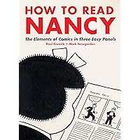 How to Read Nancy: The Elements of Comics in Three Easy Panels How to Read Nancy: The Elements of Comics in Three Easy Panels Kindle Paperback