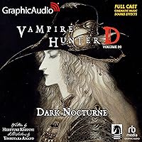 Dark Nocturne (Dramatized Adaptation): Vampire Hunter D, Volume 10 Dark Nocturne (Dramatized Adaptation): Vampire Hunter D, Volume 10 Audible Audiobook Kindle Audio CD Paperback