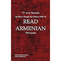 T as in Tornado: or: How I Taught My Chinese Wife To Read Armenian With Comics T as in Tornado: or: How I Taught My Chinese Wife To Read Armenian With Comics Kindle Paperback