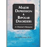 Major Depression & Bipolar Disorders: A Clinician's Guide to the Effective Treatment of Mood Disorders