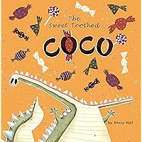 The Sweet-Toothed Coco: childrens books about eating, kids nutrition book, kids healthy eating, food education kids, food childrens book for boys and girls ... in dream, a book about a sweet tooth) The Sweet-Toothed Coco: childrens books about eating, kids nutrition book, kids healthy eating, food education kids, food childrens book for boys and girls ... in dream, a book about a sweet tooth) Kindle Paperback