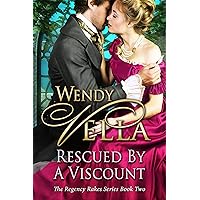 Rescued By A Viscount (Regency Rakes Book 2) Rescued By A Viscount (Regency Rakes Book 2) Kindle Paperback