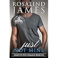 Just Not Mine: A Rugby Romance (Escape to New Zealand Book 6)
