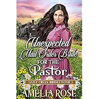 Unexpected Mail-Order Bride for the Pastor : Inspirational Western Mail Order Bride Romance (Daisy Creek Brides Book 2) Unexpected Mail-Order Bride for the Pastor : Inspirational Western Mail Order Bride Romance (Daisy Creek Brides Book 2) Kindle Audible Audiobook Paperback