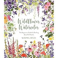 Wildflower Watercolor: The Beginner’s Guide to Painting Beautiful Florals Wildflower Watercolor: The Beginner’s Guide to Painting Beautiful Florals Paperback Kindle Spiral-bound