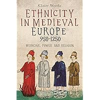 Ethnicity in Medieval Europe, 950-1250: Medicine, Power and Religion (Health and Healing in the Middle Ages, 2) Ethnicity in Medieval Europe, 950-1250: Medicine, Power and Religion (Health and Healing in the Middle Ages, 2) Hardcover Kindle Paperback