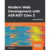 Modern Web Development with ASP.NET Core 3: An end to end guide covering the latest features of Visual Studio 2019, Blazor and Entity Framework, 2nd Edition Modern Web Development with ASP.NET Core 3: An end to end guide covering the latest features of Visual Studio 2019, Blazor and Entity Framework, 2nd Edition Kindle Paperback