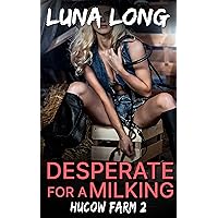 Desperate for a Milking: A Young Hucow BDSM Tale 2 (Hucow Farm) Desperate for a Milking: A Young Hucow BDSM Tale 2 (Hucow Farm) Kindle
