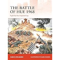The Battle of Hue 1968: Fight for the Imperial City (Campaign, 371) The Battle of Hue 1968: Fight for the Imperial City (Campaign, 371) Paperback Kindle