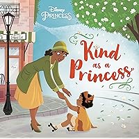 Kind as a Princess (Disney Princess) Kind as a Princess (Disney Princess) Hardcover