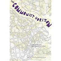 The Commonist Horizon: Futures Beyond Capitalist Urbanization The Commonist Horizon: Futures Beyond Capitalist Urbanization Paperback Kindle