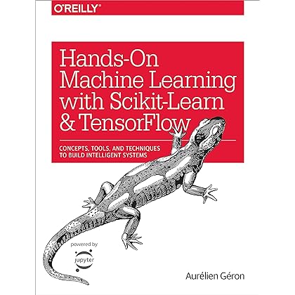 Hands-On Machine Learning with Scikit-Learn and TensorFlow: Concepts, Tools, and Techniques to Build Intelligent Systems