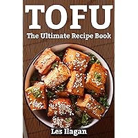 Tofu : The Ultimate Recipe Book Tofu : The Ultimate Recipe Book Kindle Paperback